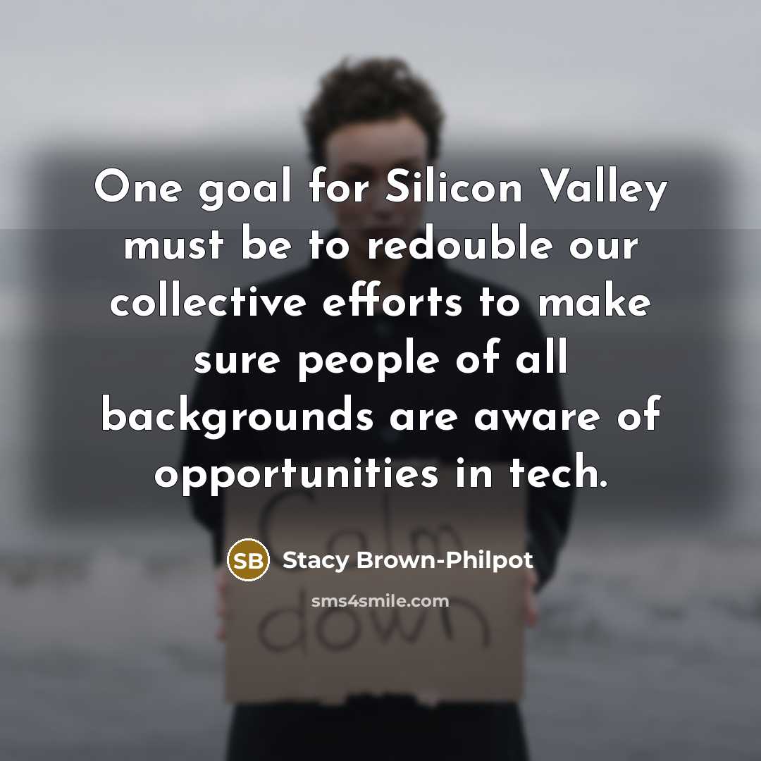“One goal for Silicon Valley must be to redouble our…” quote by Stacy Brown-Philpot