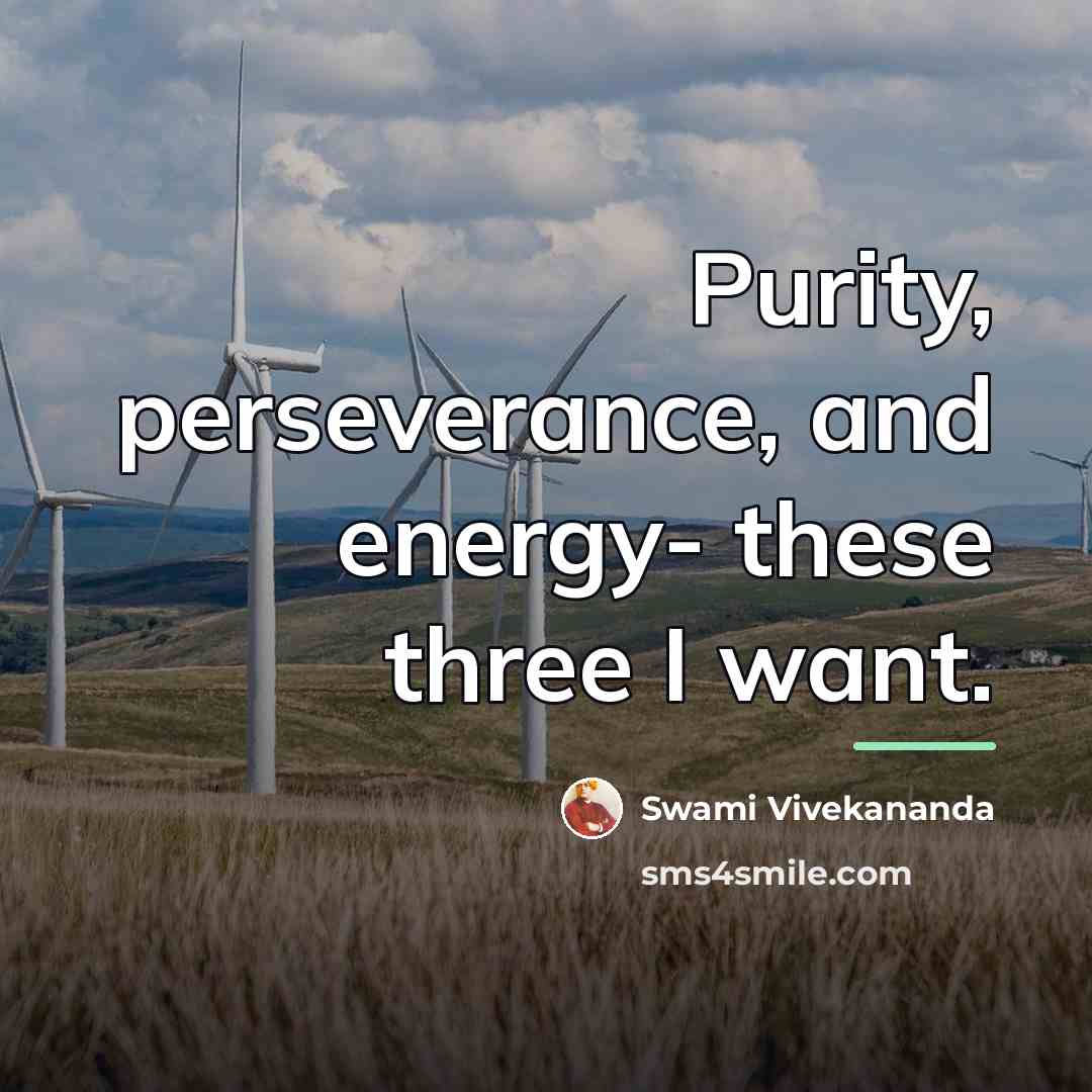 “Purity, perseverance, and energy- these three I want.…” quote by Swami Vivekananda