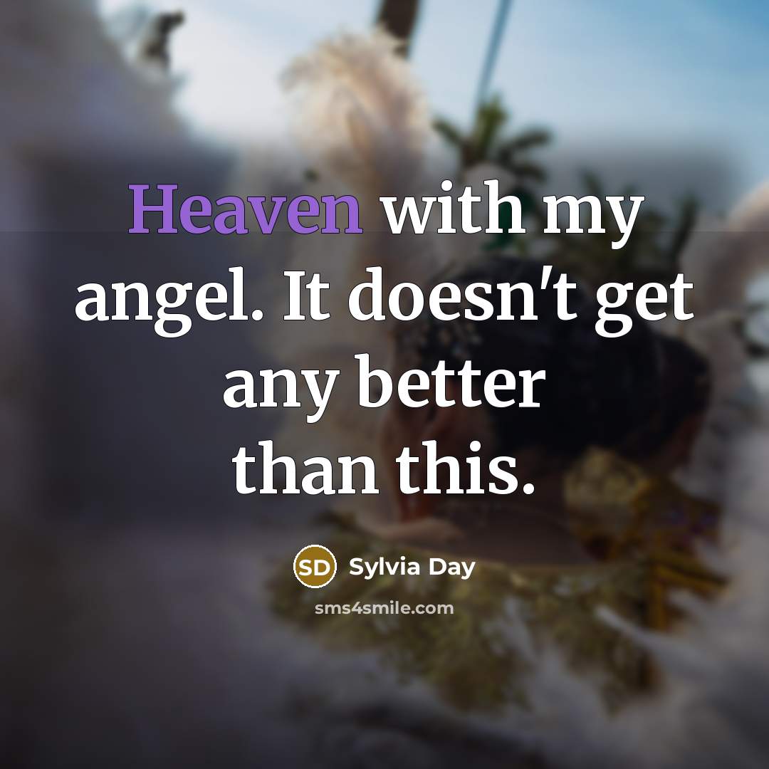 “Heaven with my angel. It doesn't get any better than…” quote by Sylvia Day