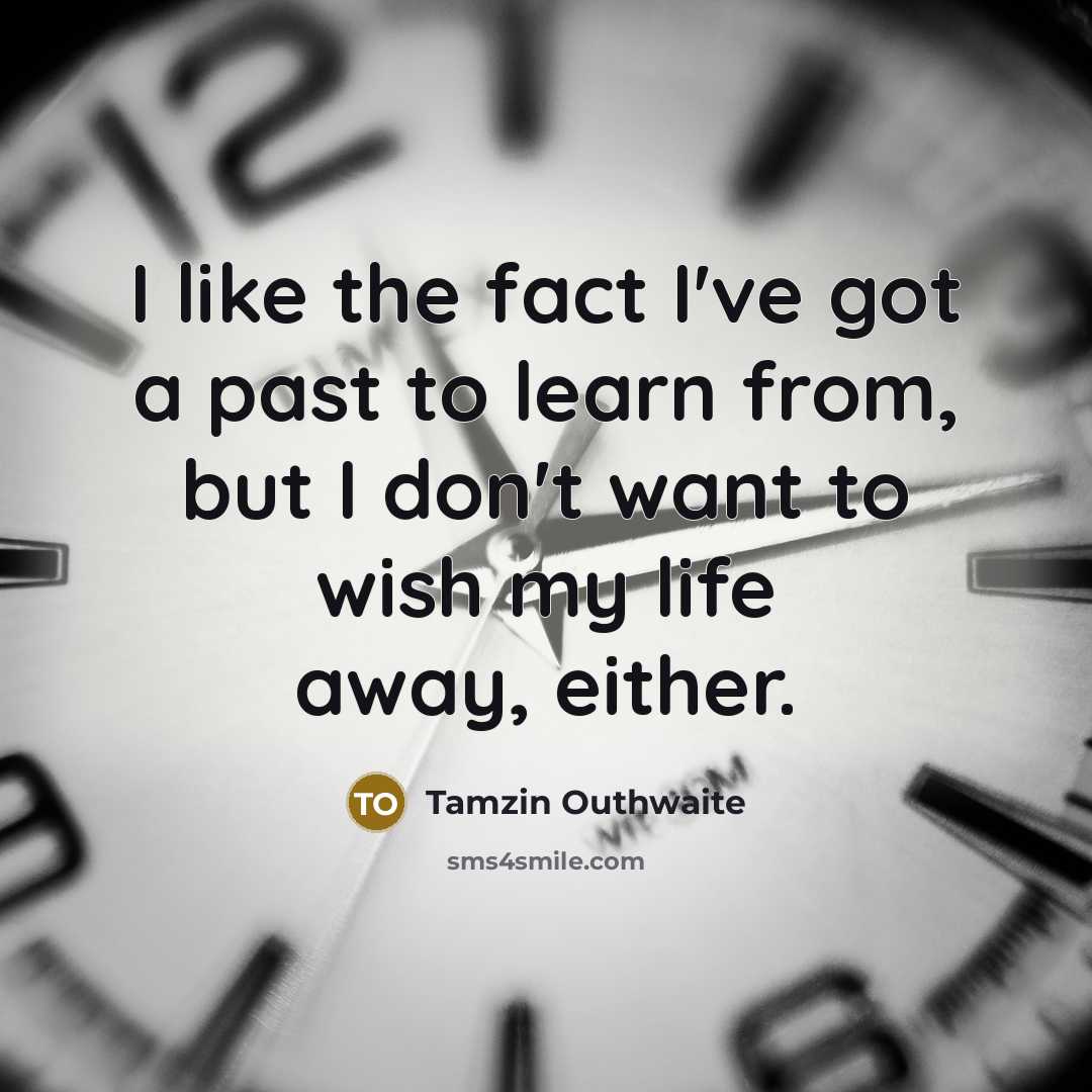 “I like the fact I've got a past to learn…” quote by Tamzin Outhwaite