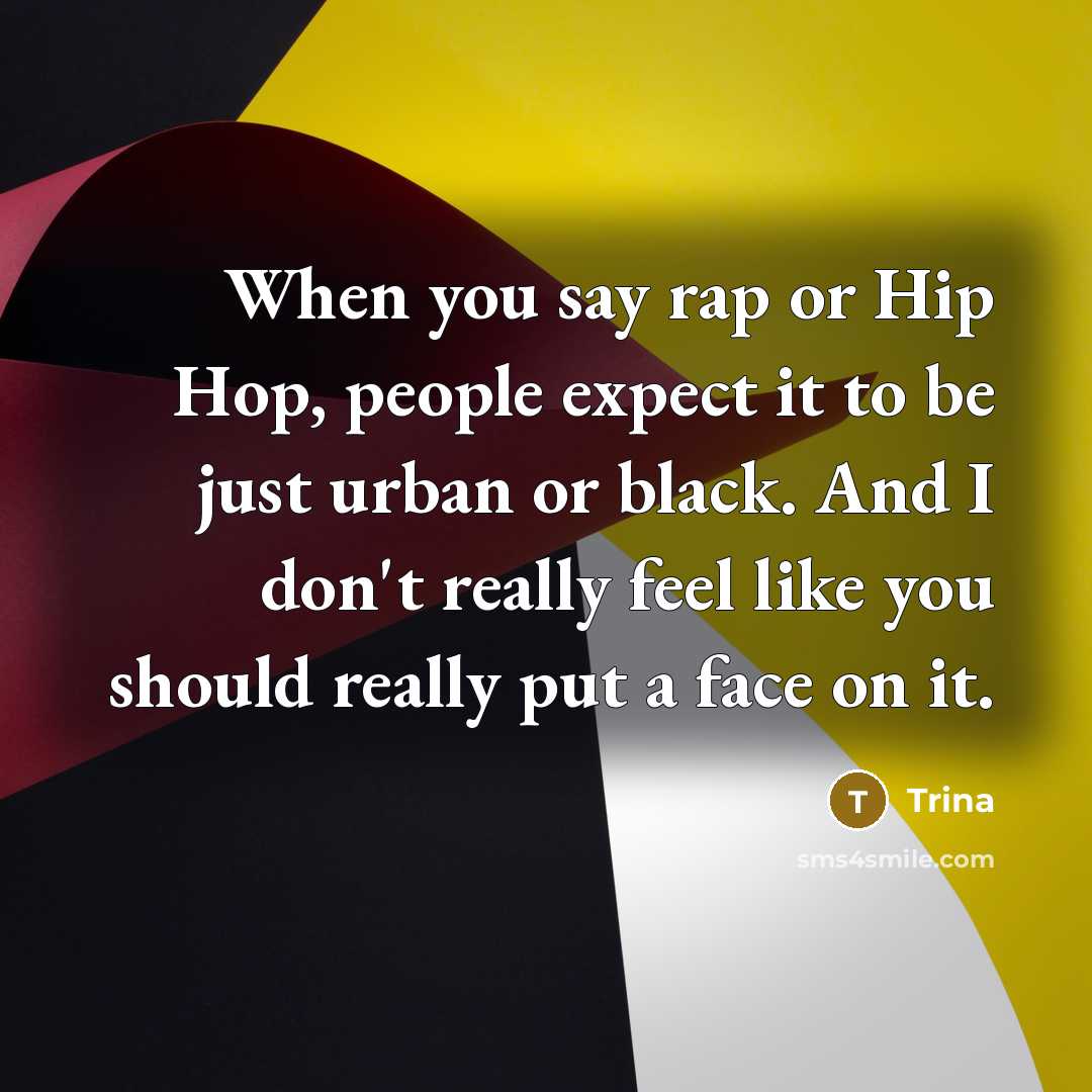 “When you say rap or Hip Hop, people expect it…” quote by Trina