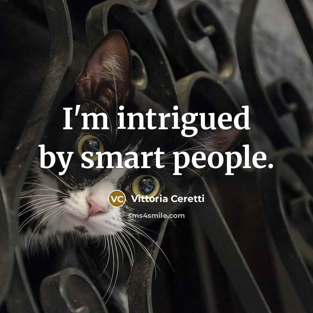“I'm intrigued by smart people.…” quote by Vittoria Ceretti