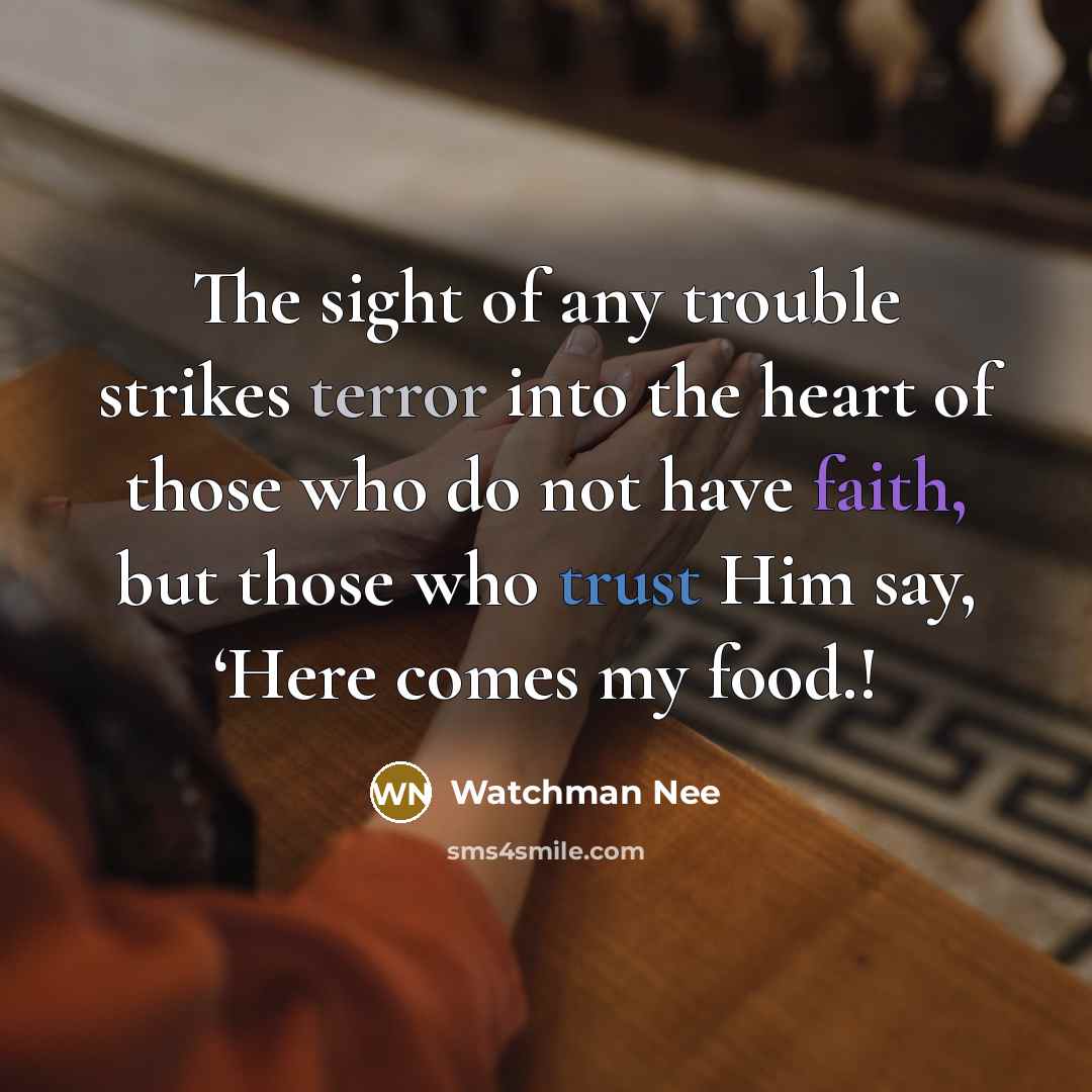 “The sight of any trouble strikes terror into the heart…” quote by Watchman Nee