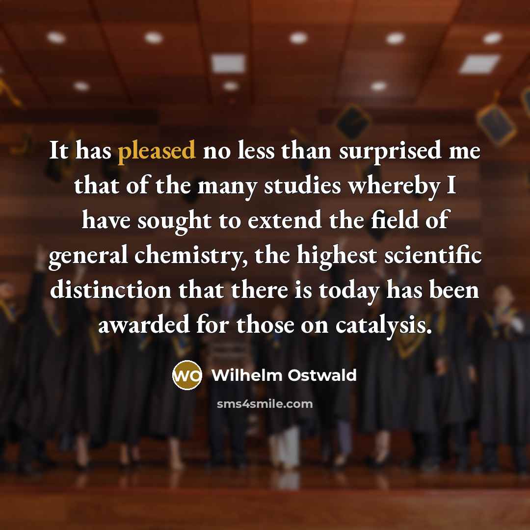 “It has pleased no less than surprised me that of…” quote by Wilhelm Ostwald