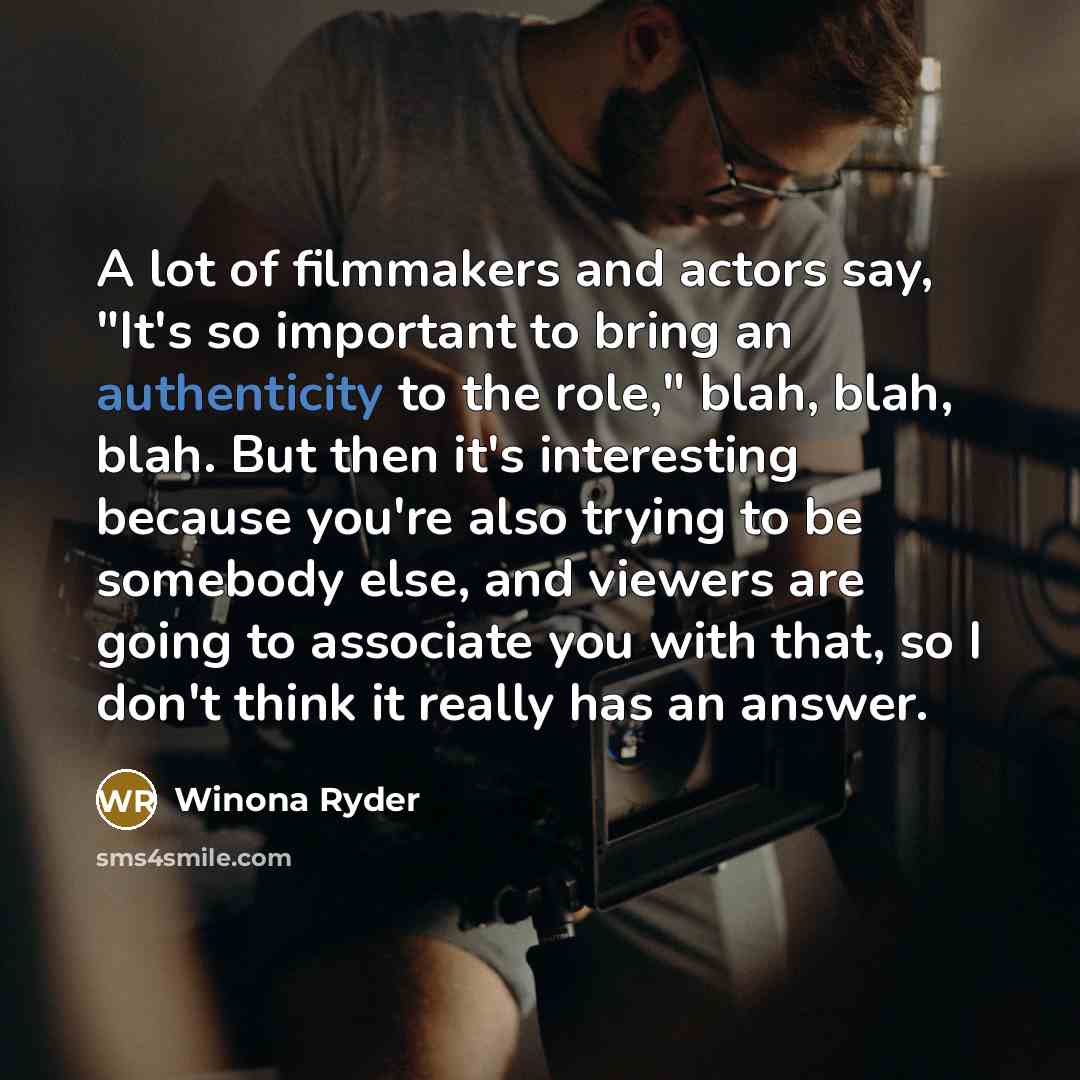 “A lot of filmmakers and actors say, "It's so important…” quote by Winona Ryder