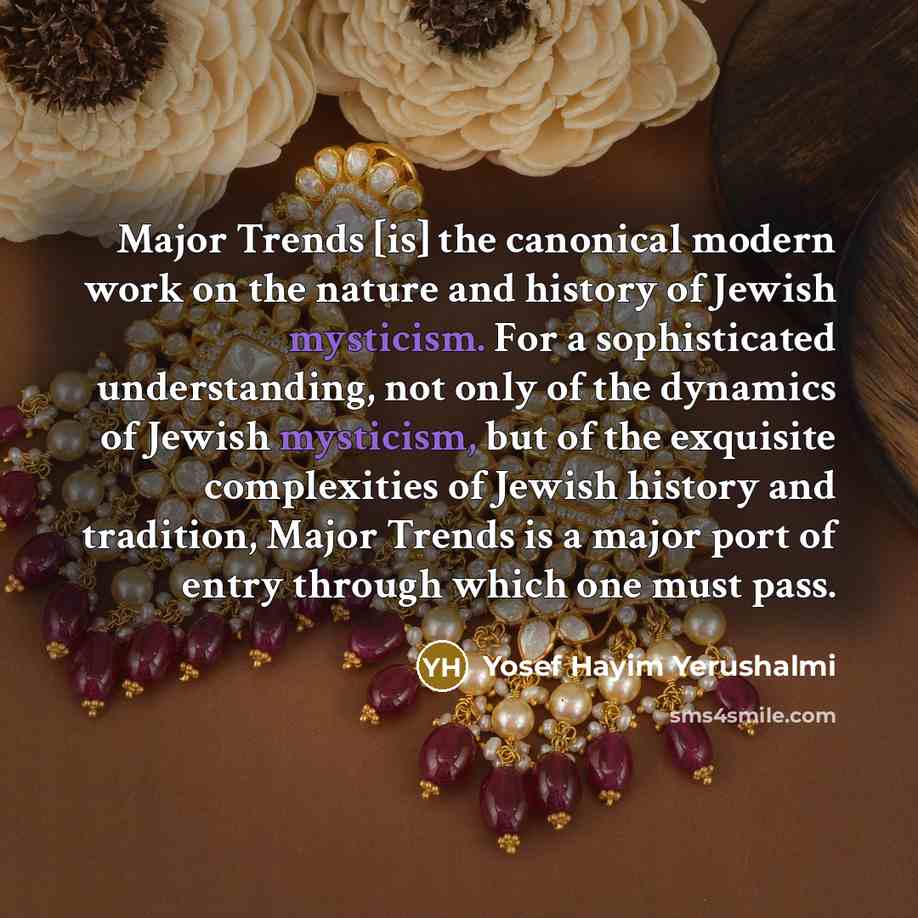 “Major Trends [is] the canonical modern work on the nature…” quote by Yosef Hayim Yerushalmi