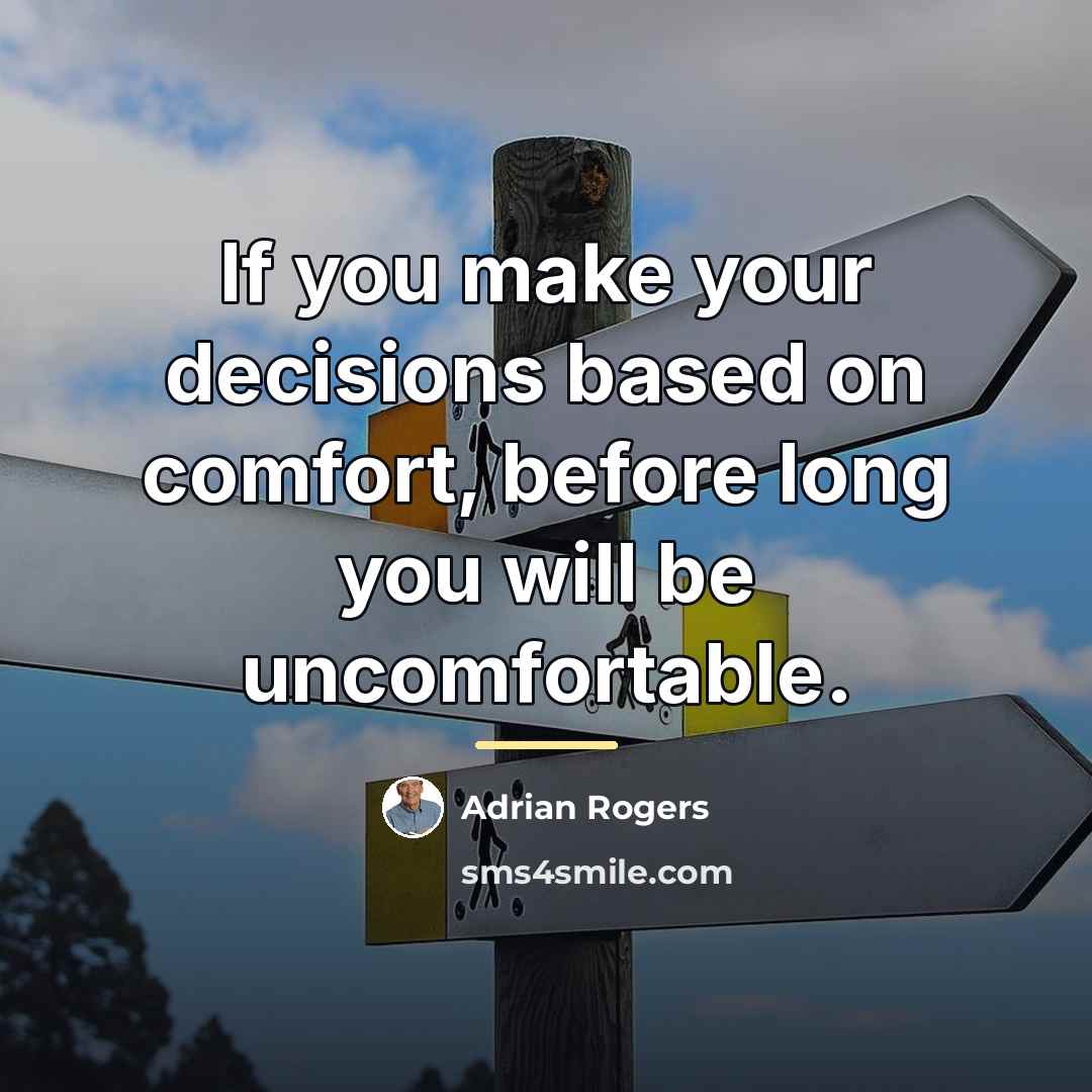 “If you make your decisions based on comfort, before long…” quote by Adrian Rogers
