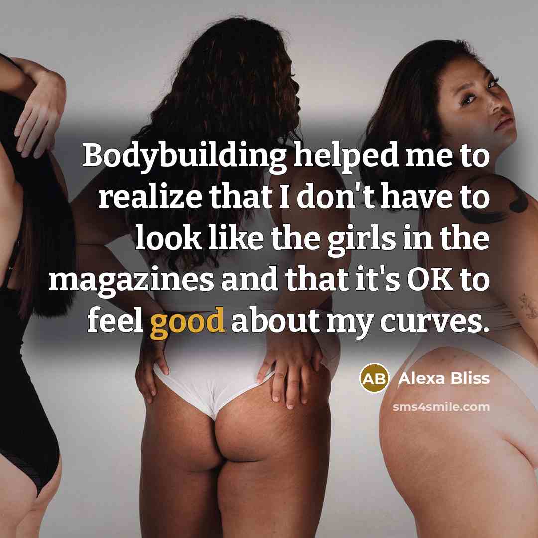 “Bodybuilding helped me to realize that I don't have to…” quote by Alexa Bliss