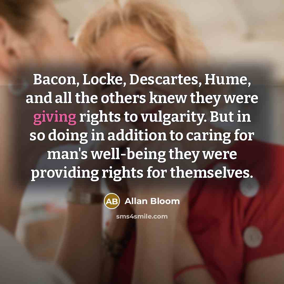 “Bacon, Locke, Descartes, Hume, and all the others knew they…” quote by Allan Bloom