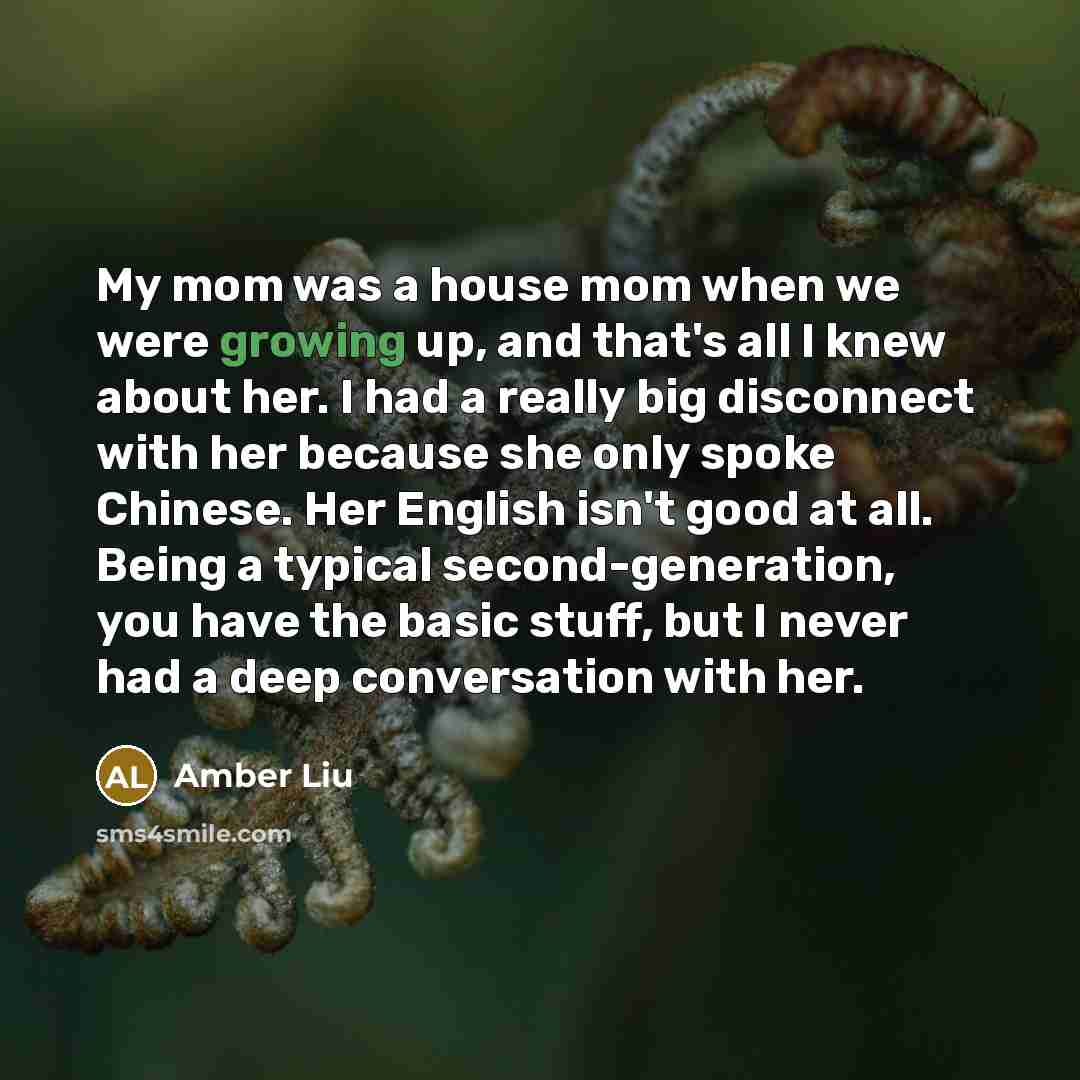 “My mom was a house mom when we were growing…” quote by Amber Liu