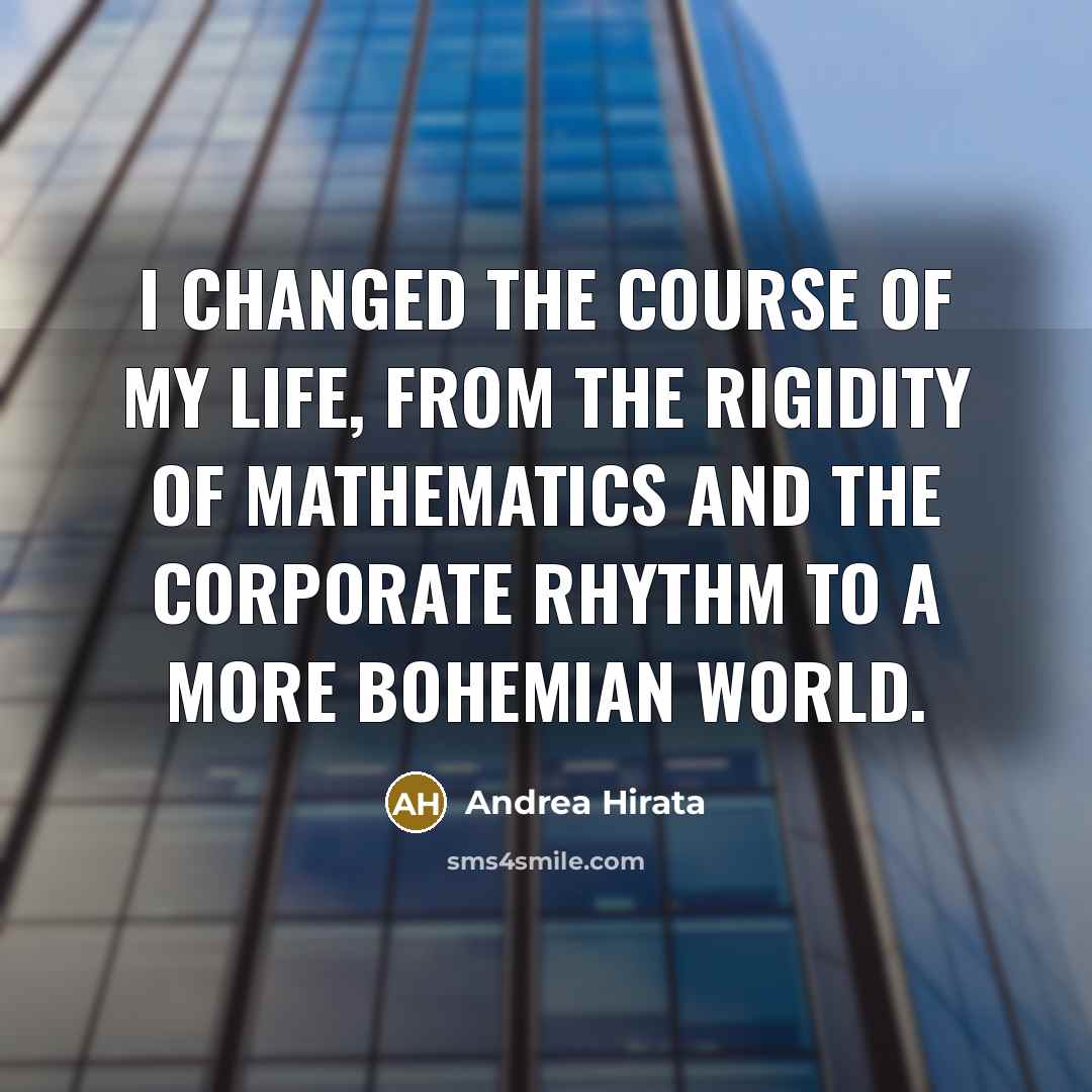 “I changed the course of my life, from the rigidity…” quote by Andrea Hirata
