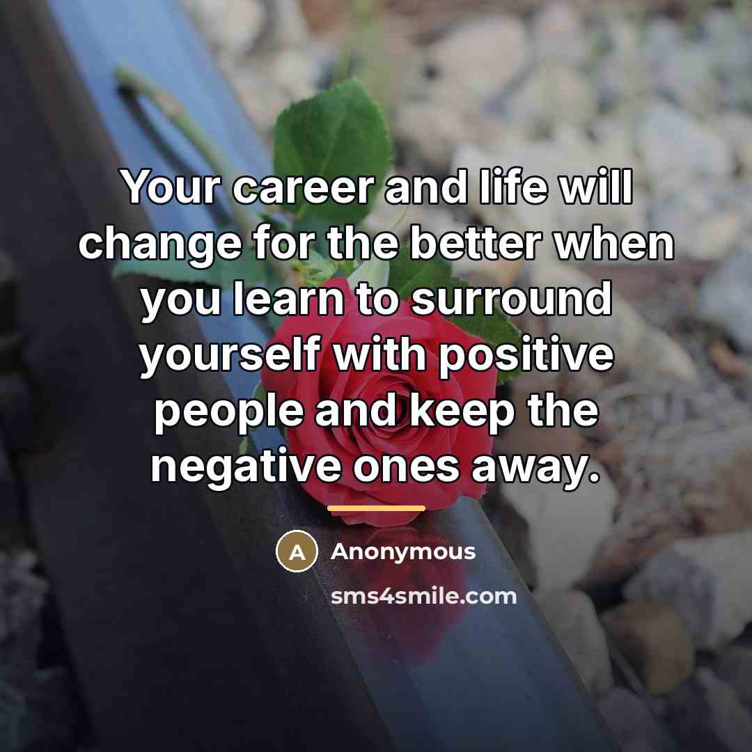 “Your career and life will change for the better when…” quote by Anonymous