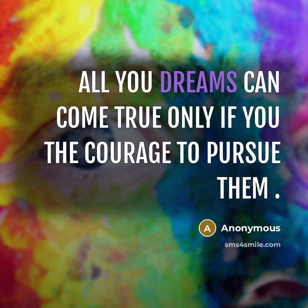 “All you dreams can come true only if you the…” quote by Anonymous