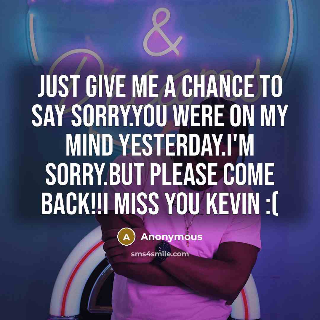 “Just give me a chance to say sorry.You were on…” quote by Anonymous