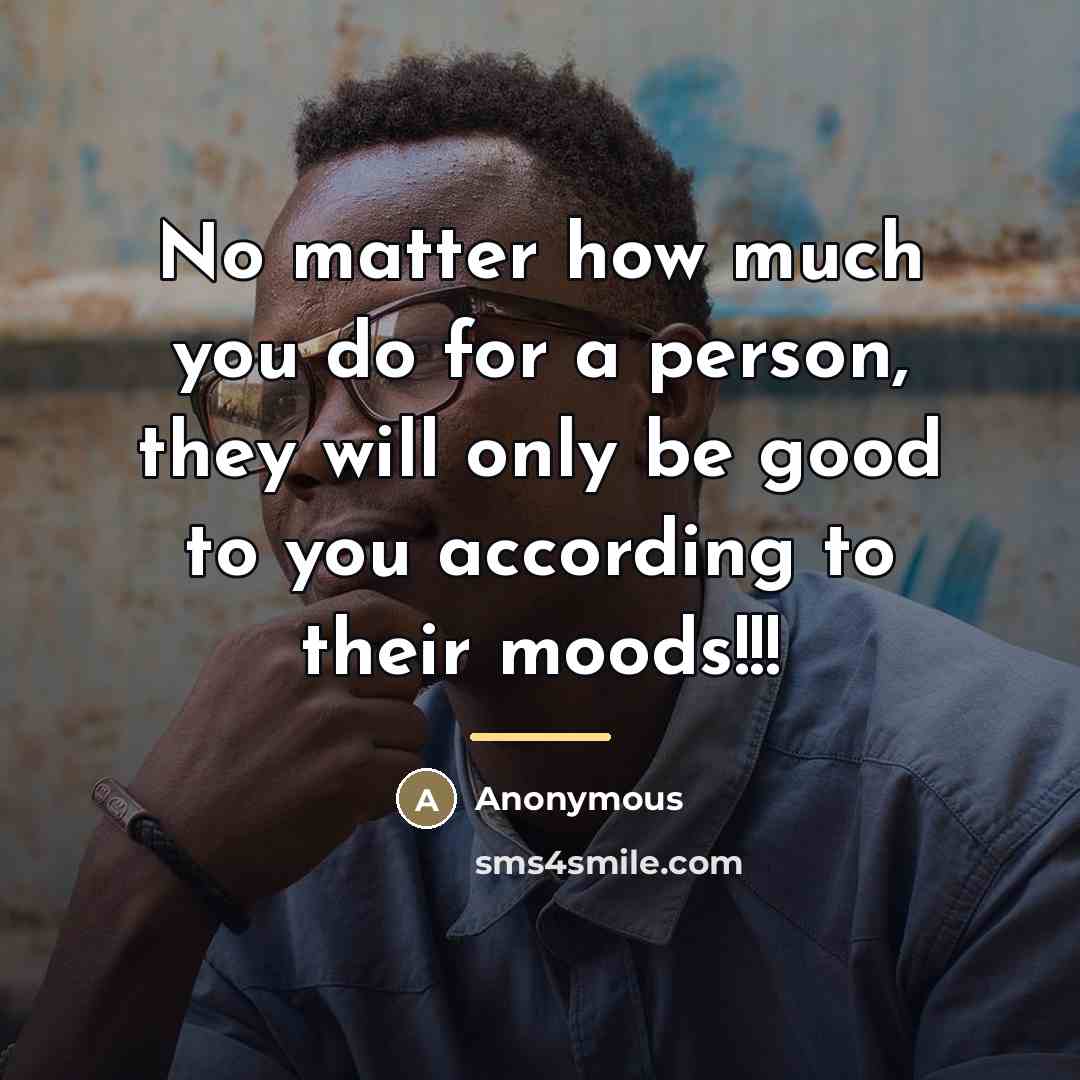 “No matter how much you do for a person, they…” quote by Anonymous