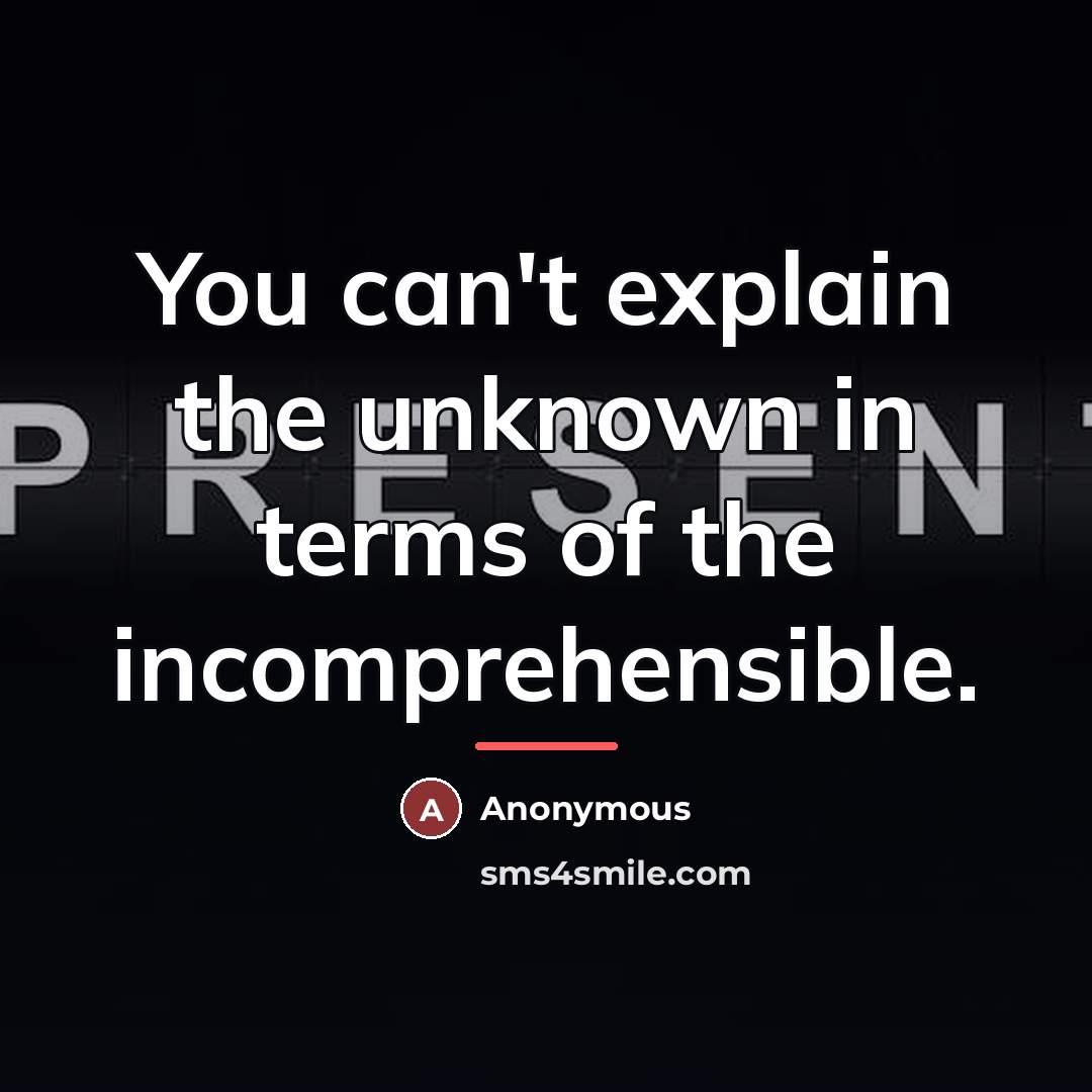“You can't explain the unknown in terms of the incomprehensible.…” quote by Theodore Schick