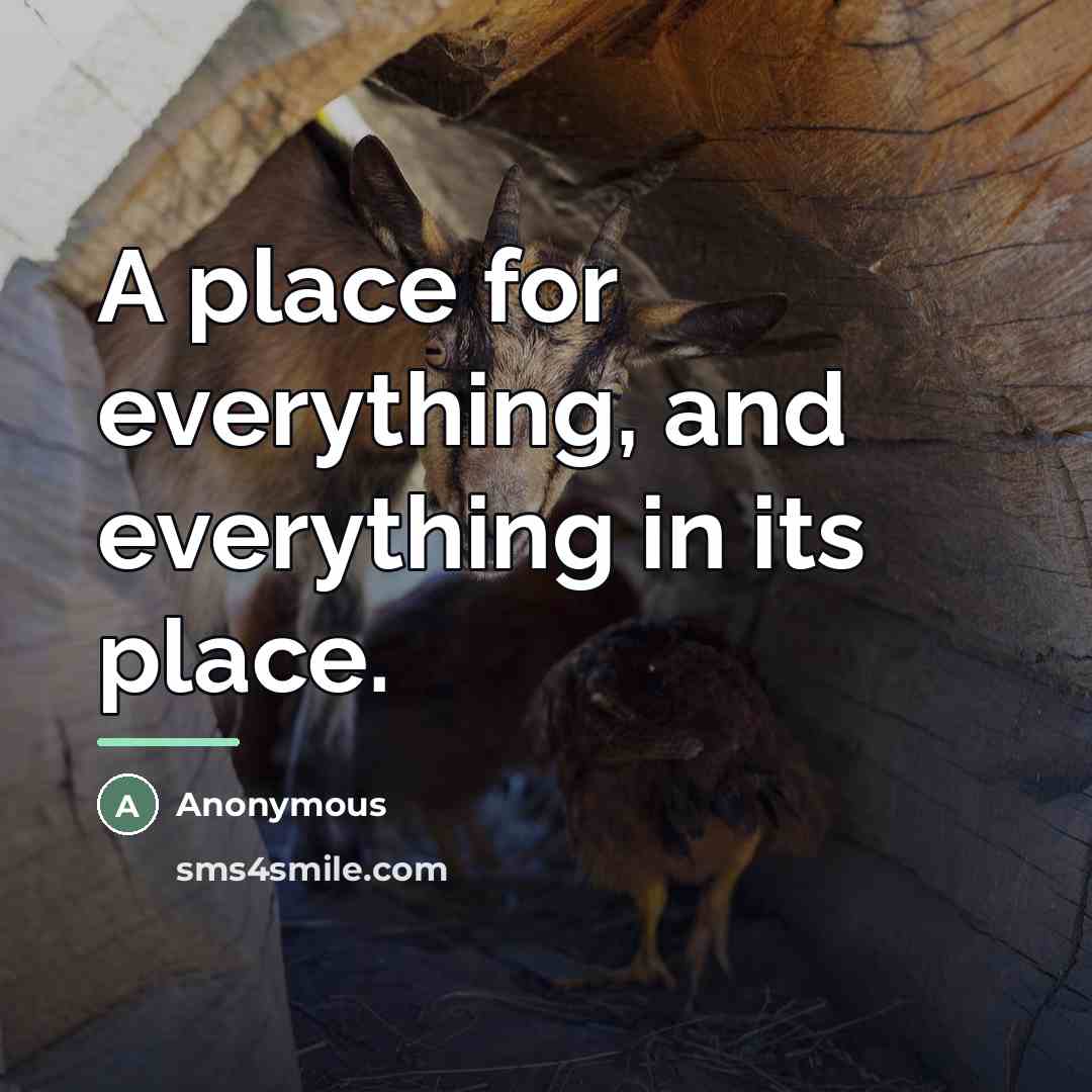 “A place for everything, and everything in its place.…” quote by Anonymous