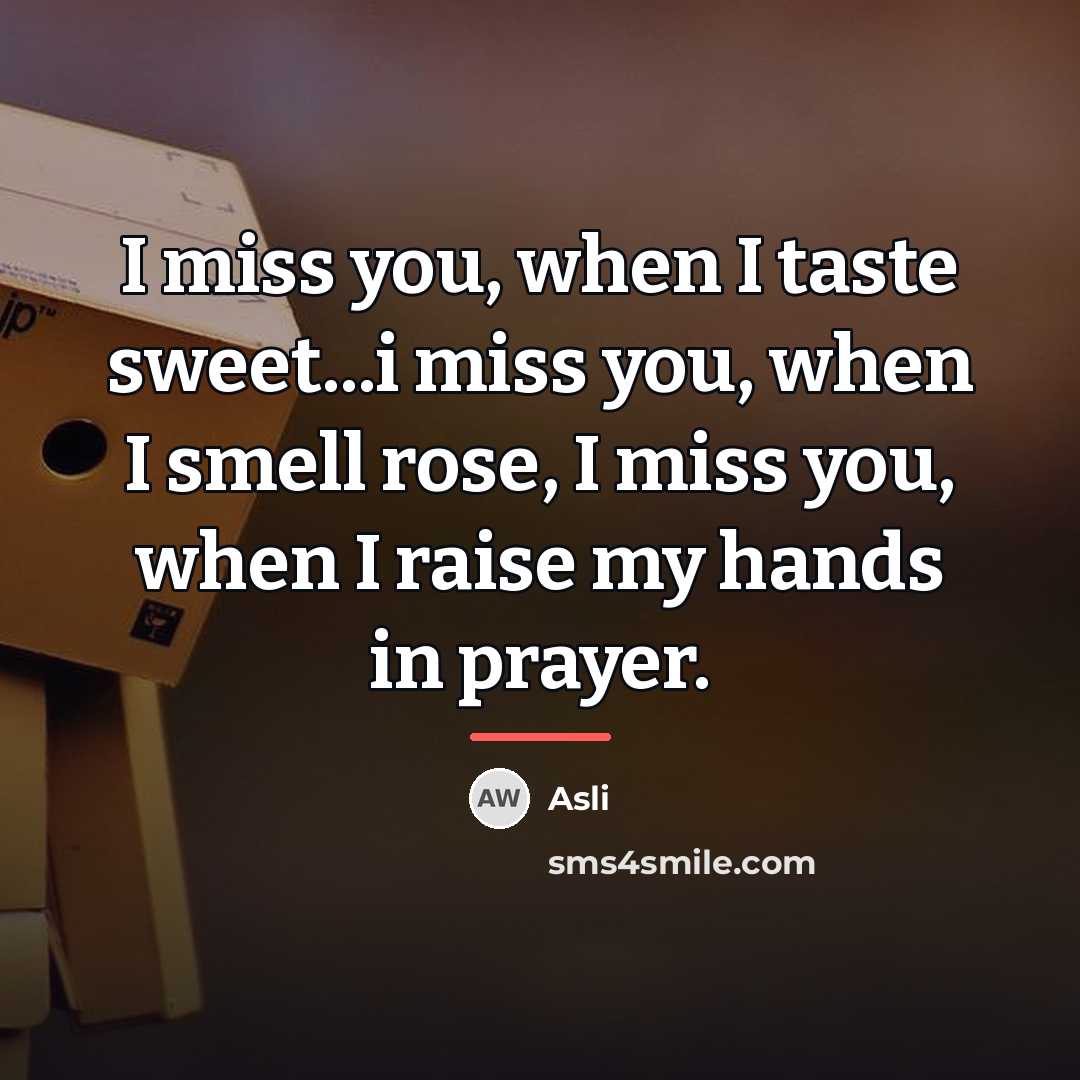 “I miss you, when I taste sweet...i miss you, when…” quote by Asli