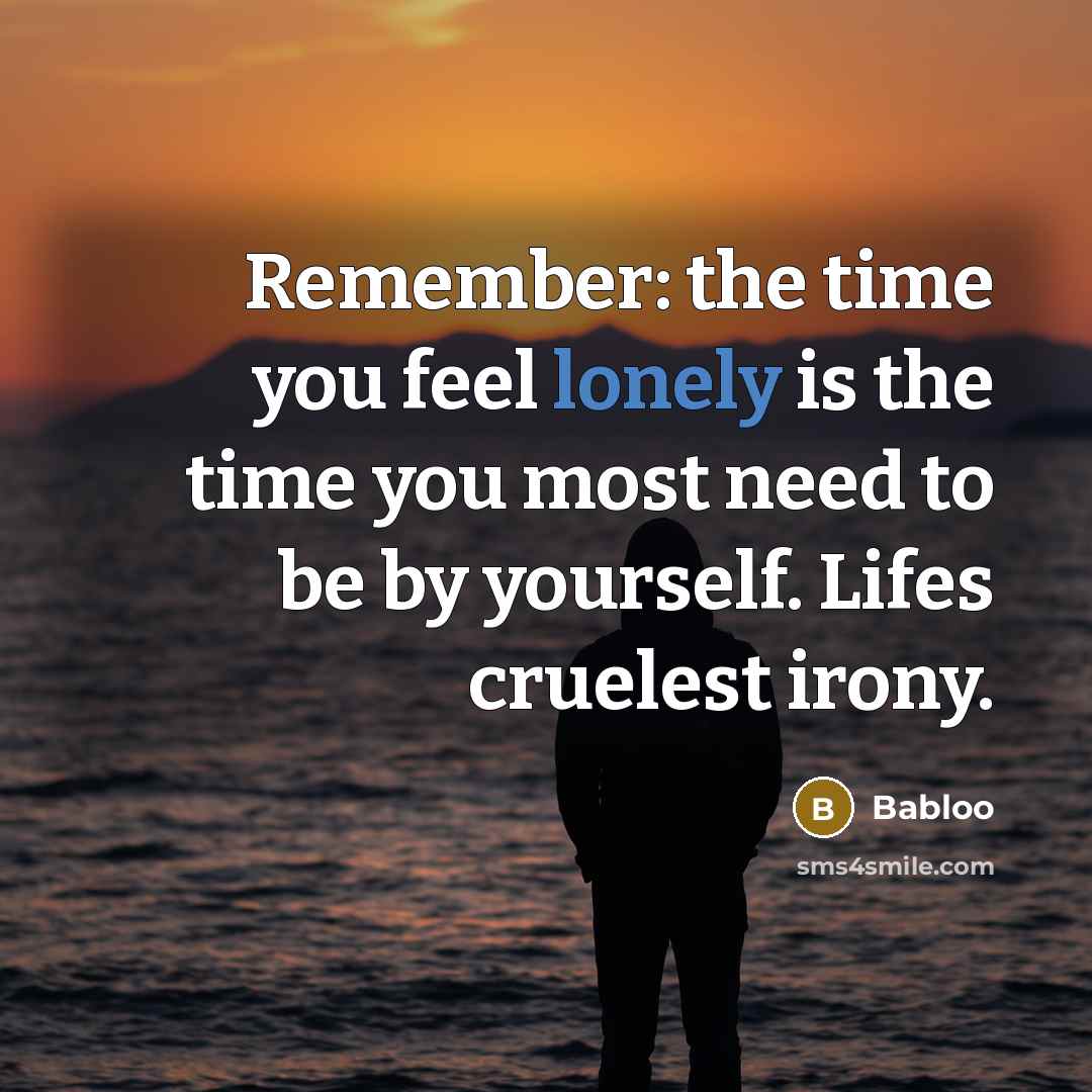 “Remember: the time you feel lonely is the time you…” quote by Babloo