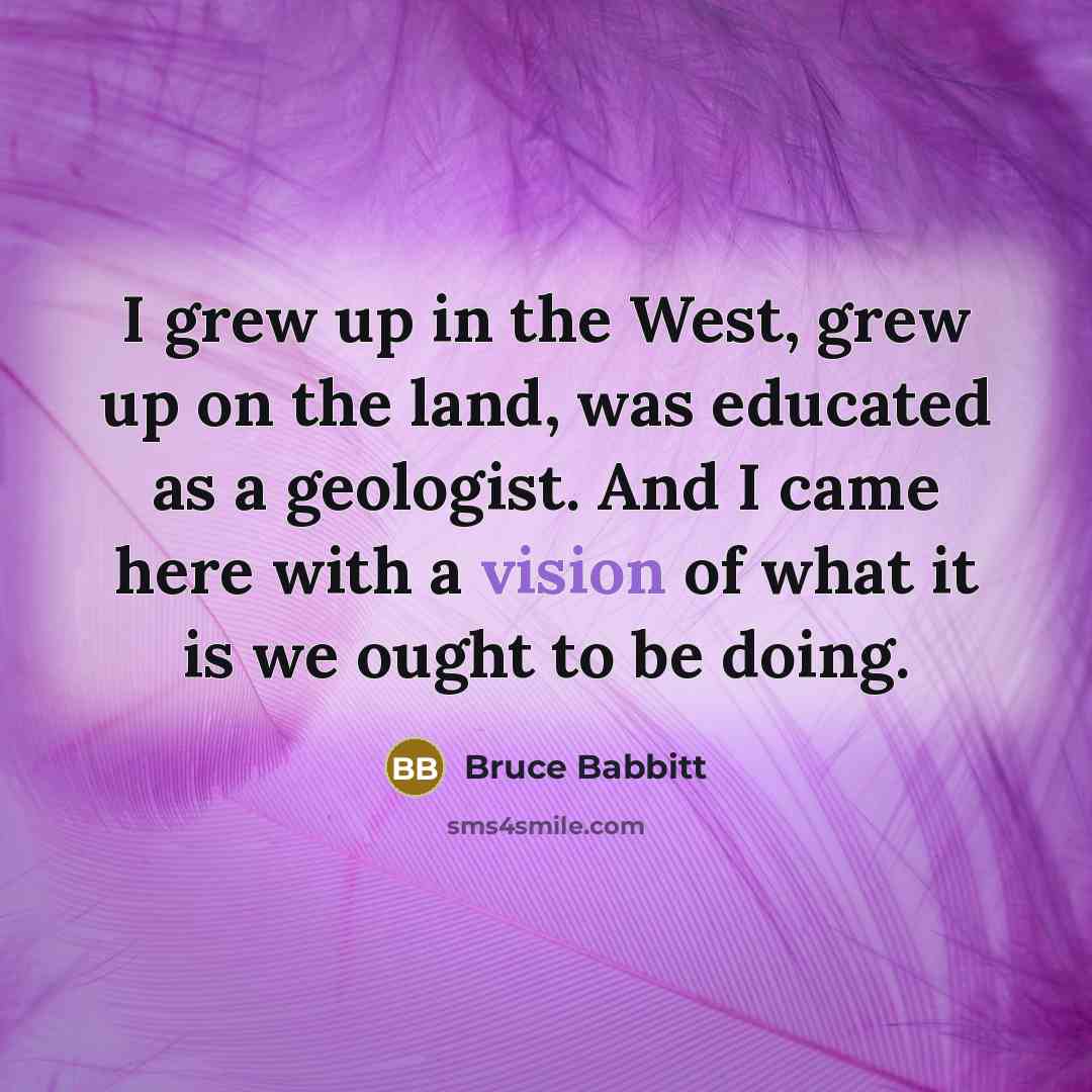 “I grew up in the West, grew up on the…” quote by Bruce Babbitt