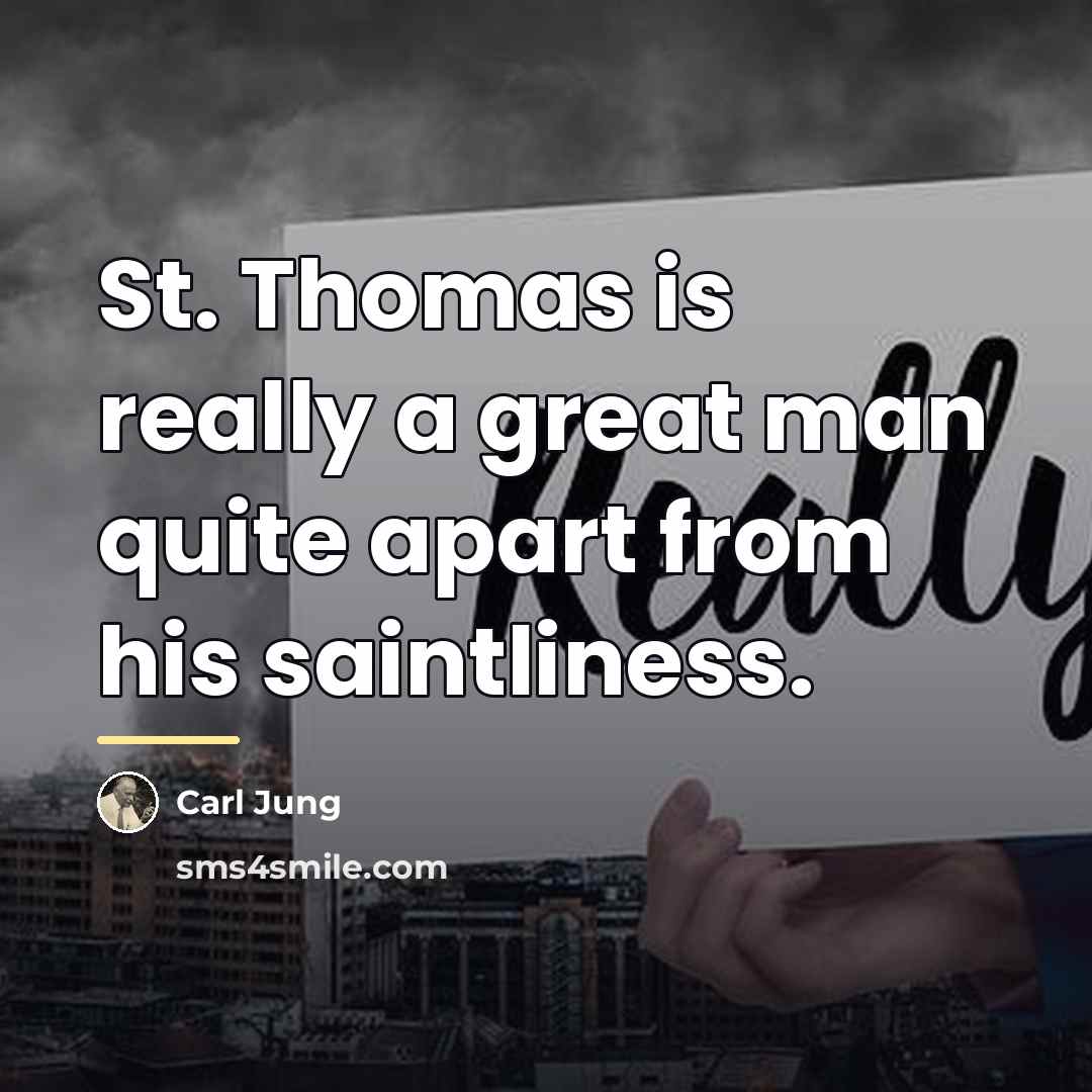 “St. Thomas is really a great man quite apart from…” quote by Carl Jung