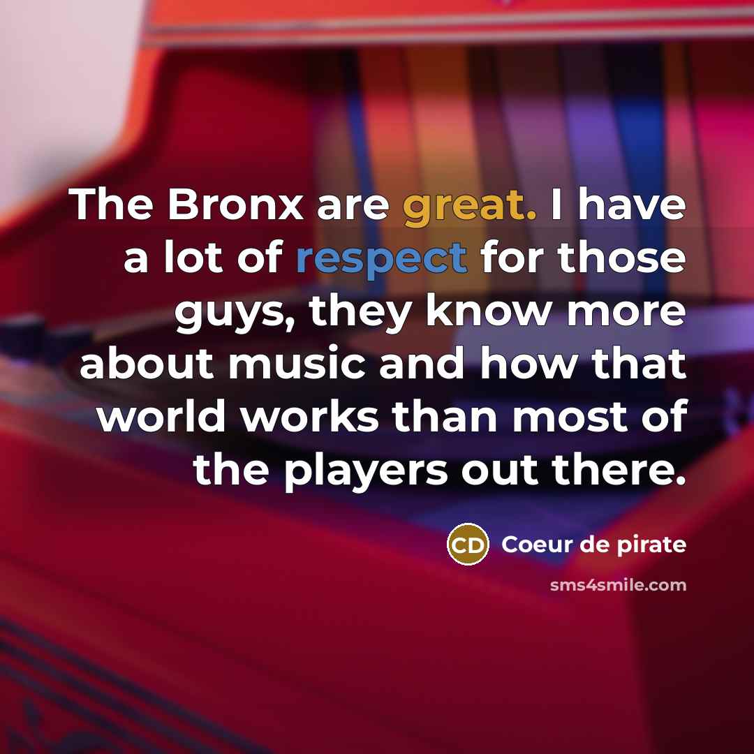 “The Bronx are great. I have a lot of respect…” quote by Coeur de pirate
