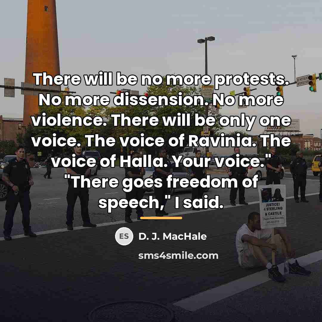 “There will be no more protests. No more dissension. No…” quote by D. J. MacHale