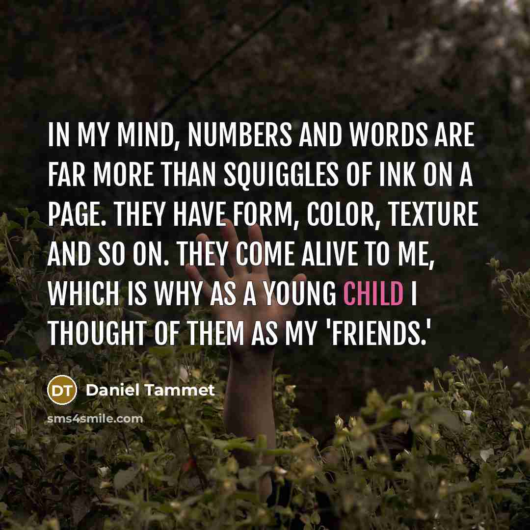 “In my mind, numbers and words are far more than…” quote by Daniel Tammet