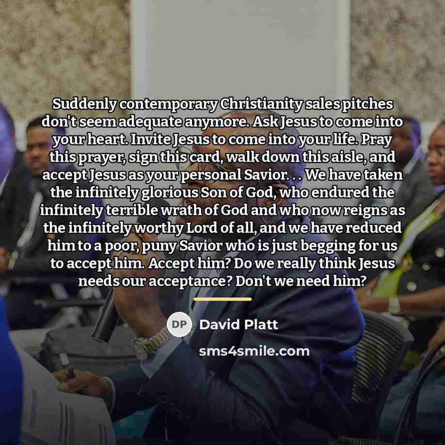 “Suddenly contemporary Christianity sales pitches don't seem adequate anymore. Ask…” quote by David Platt