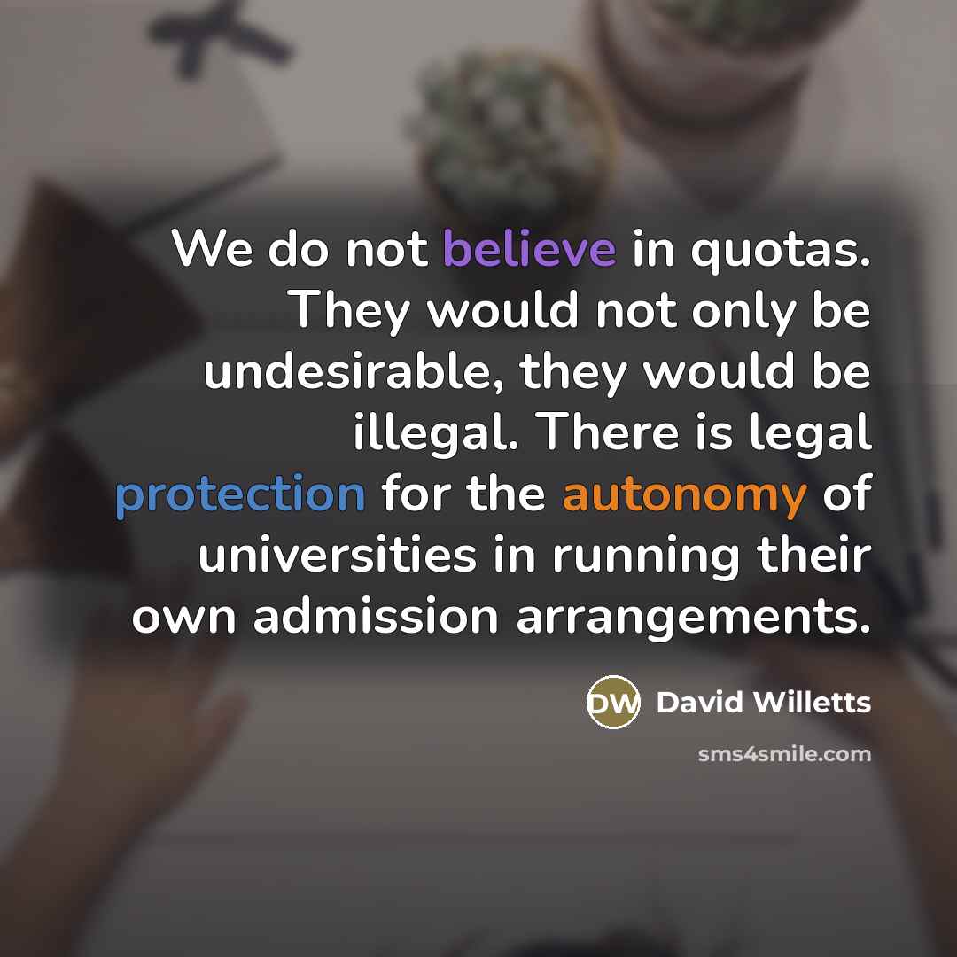 “We do not believe in quotas. They would not only…” quote by David Willetts