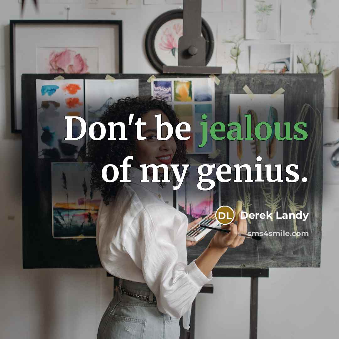 “Don't be jealous of my genius.…” quote by Derek Landy