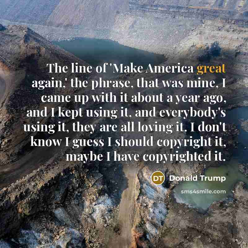 “The line of 'Make America great again,' the phrase, that…” quote by Donald Trump
