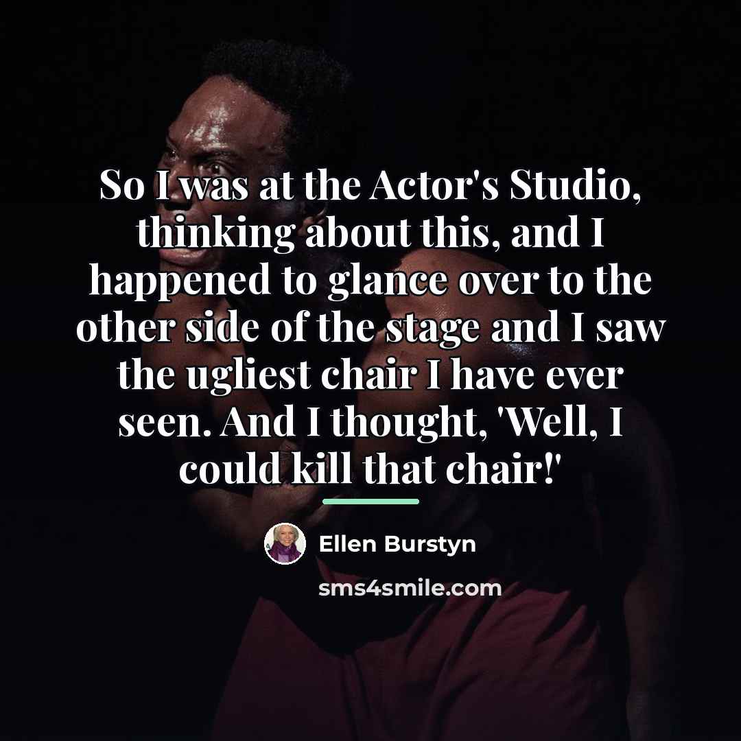 “So I was at the Actor's Studio, thinking about this,…” quote by Ellen Burstyn