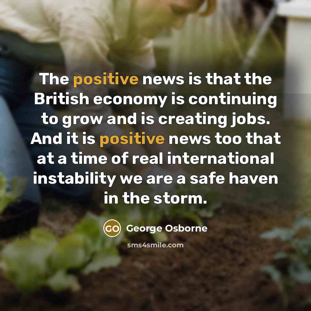 “The positive news is that the British economy is continuing…” quote by George Osborne