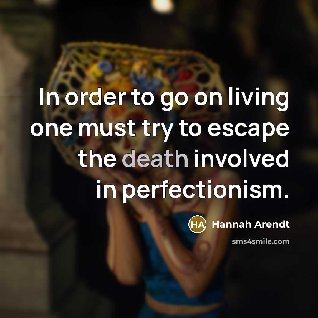“In order to go on living one must try to…” quote by Hannah Arendt