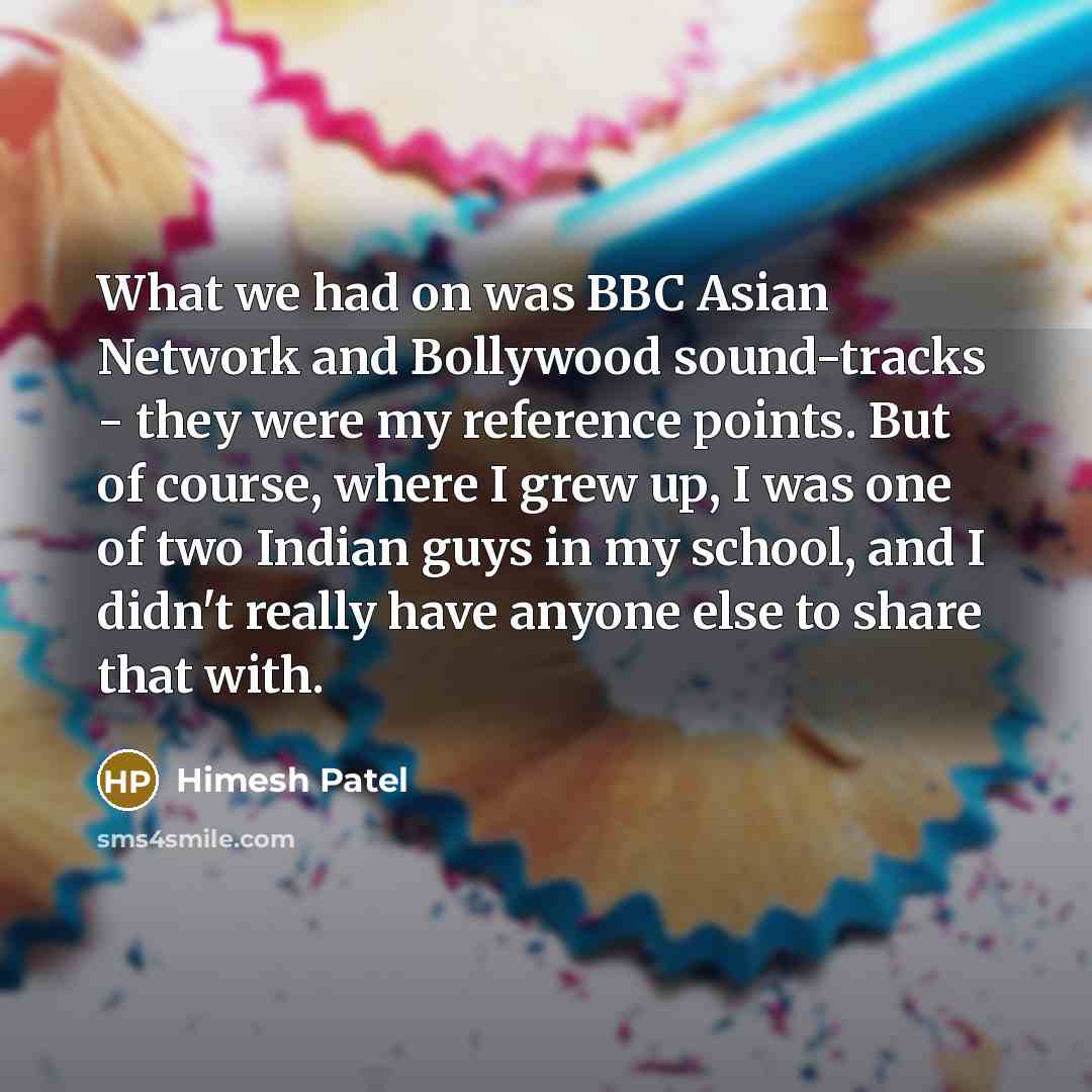 “What we had on was BBC Asian Network and Bollywood…” quote by Himesh Patel