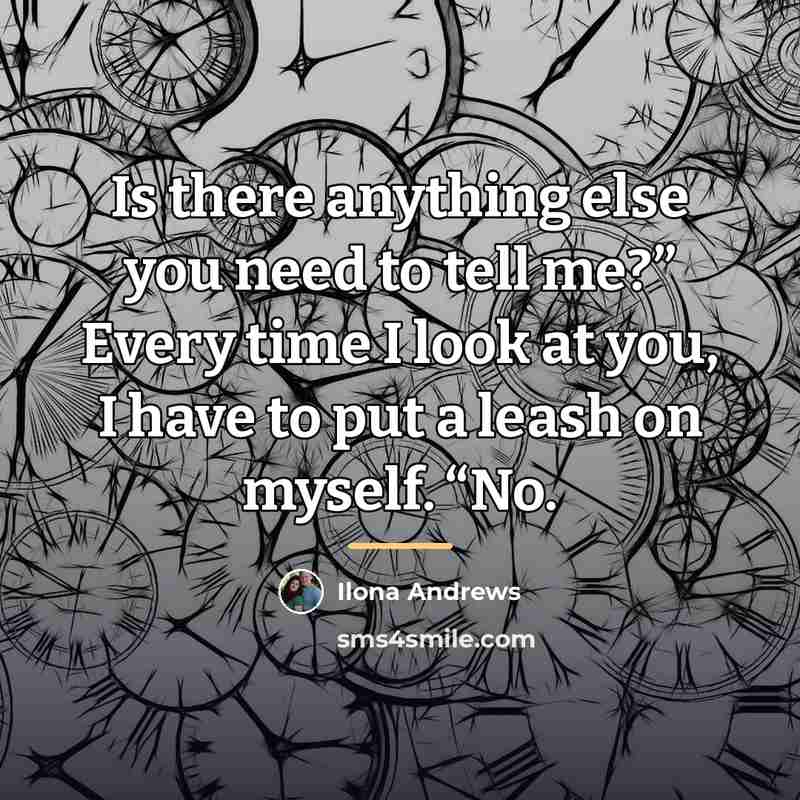 “Is there anything else you need to tell me?” Every…” quote by Ilona Andrews