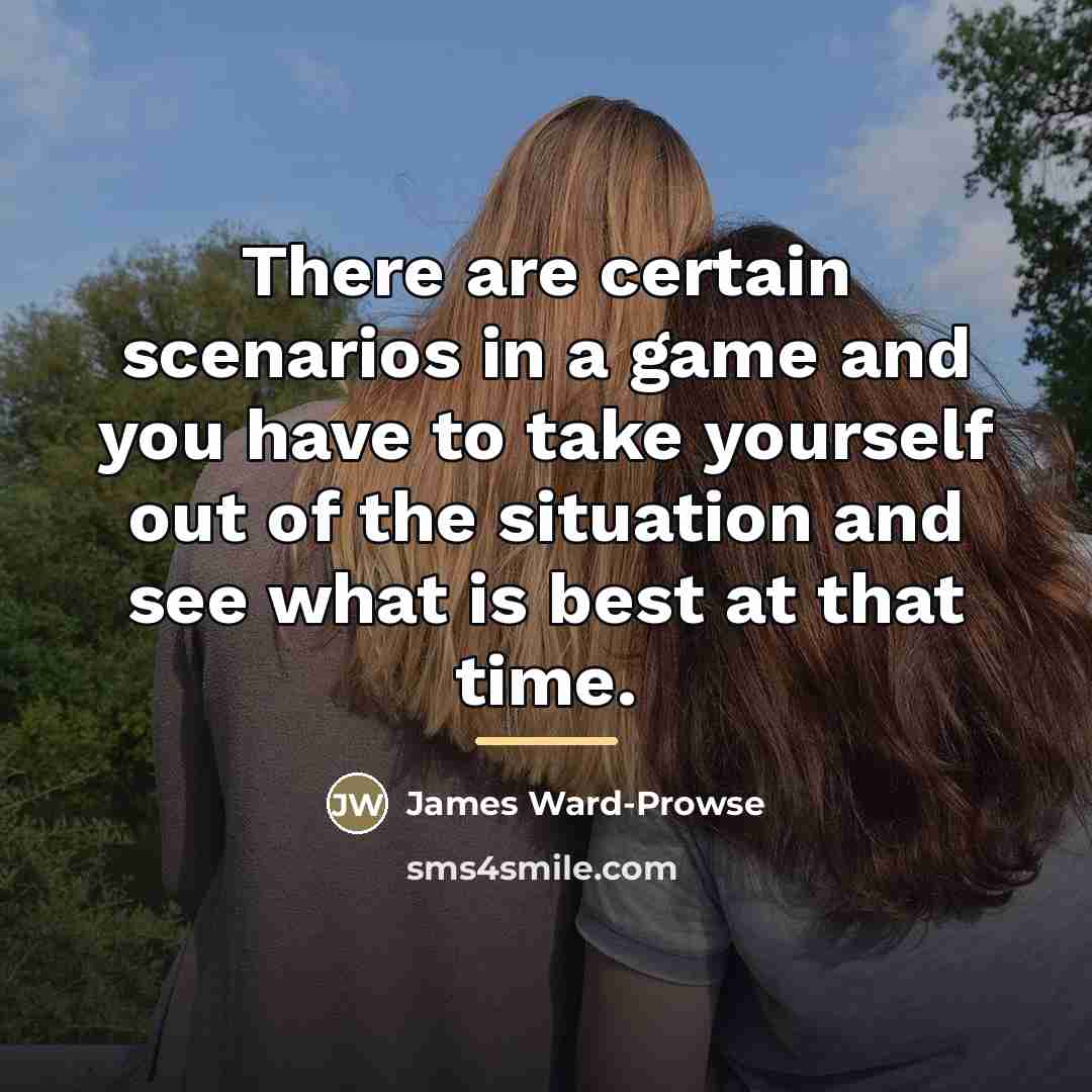 “There are certain scenarios in a game and you have…” quote by James Ward-Prowse