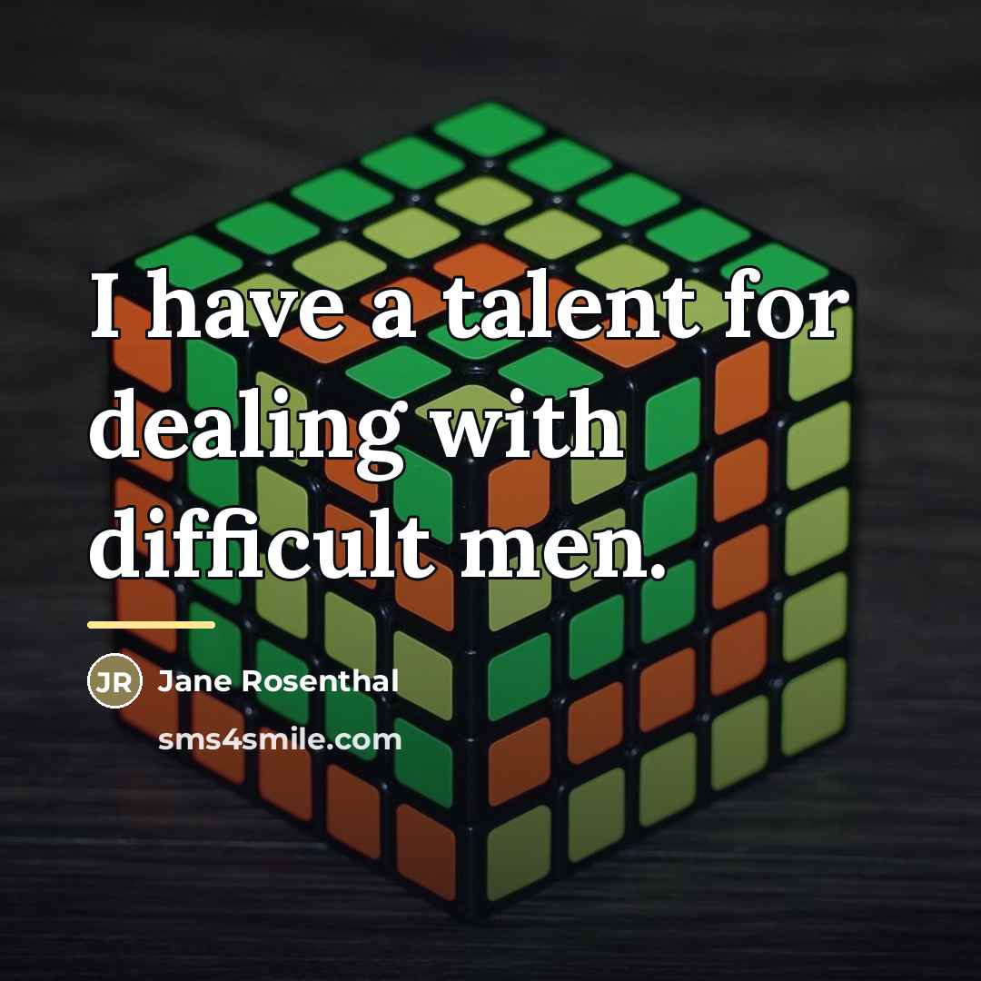 “I have a talent for dealing with difficult men.…” quote by Jane Rosenthal