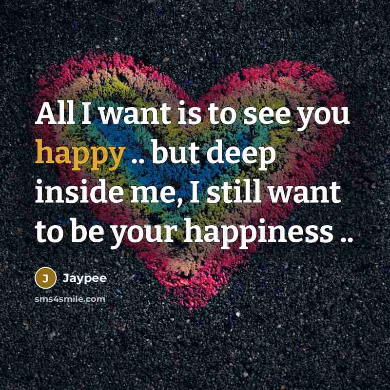 “All I want is to see you happy .. but…” quote by Jaypee