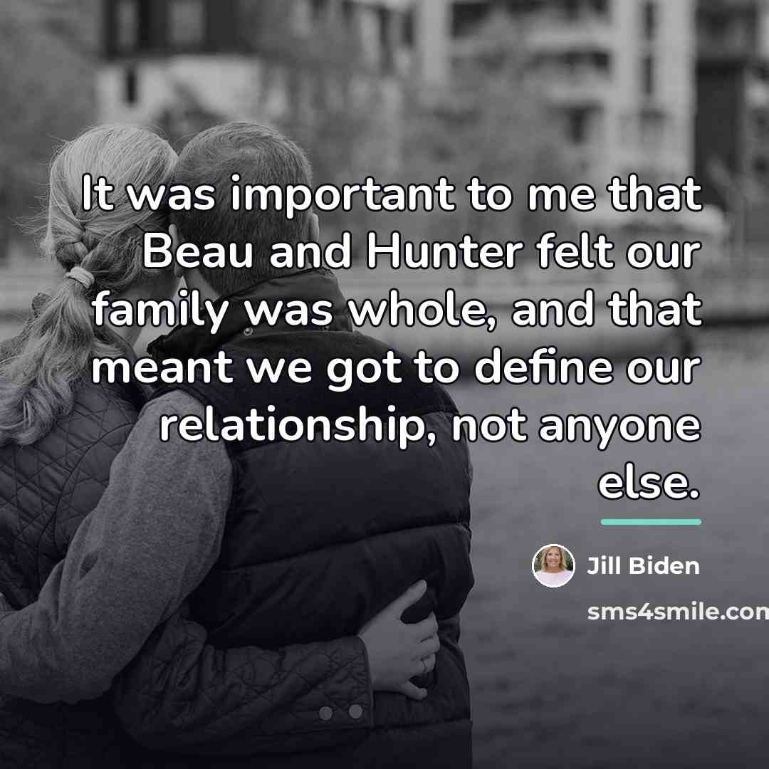 “It was important to me that Beau and Hunter felt…” quote by Jill Biden