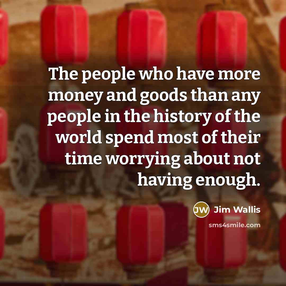 “The people who have more money and goods than any…” quote by Jim Wallis