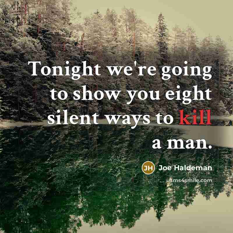 “Tonight we're going to show you eight silent ways to…” quote by Joe Haldeman