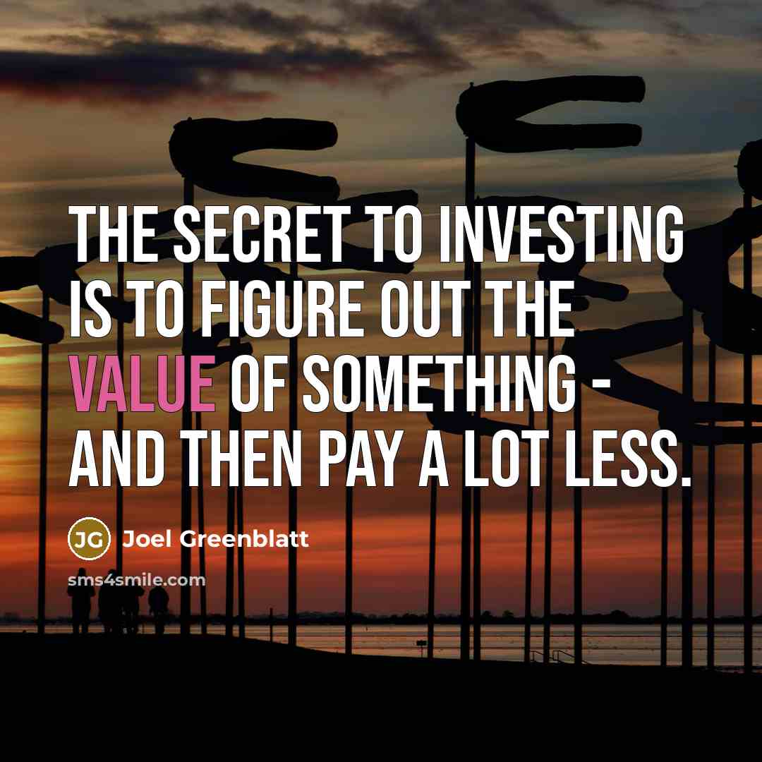 “The secret to investing is to figure out the value of something - and then pay a lot less.” quote by Joel Greenblatt