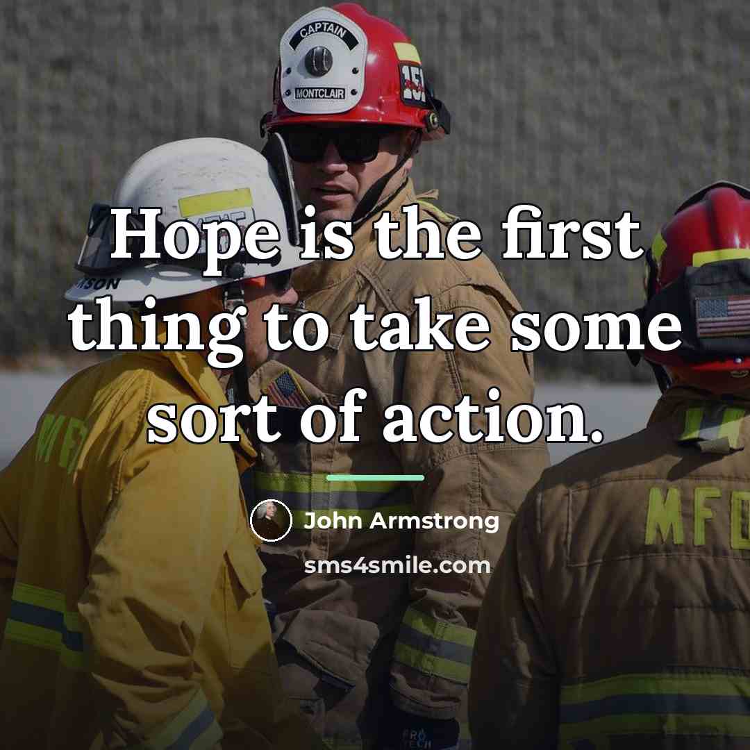 “Hope is the first thing to take some sort of…” quote by John Armstrong