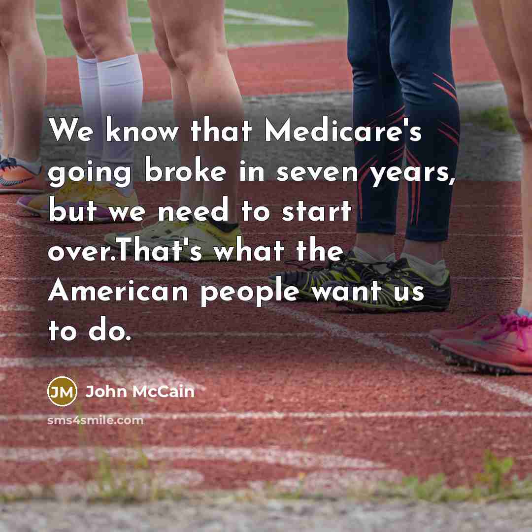 “We know that Medicare's going broke in seven years, but…” quote by John McCain