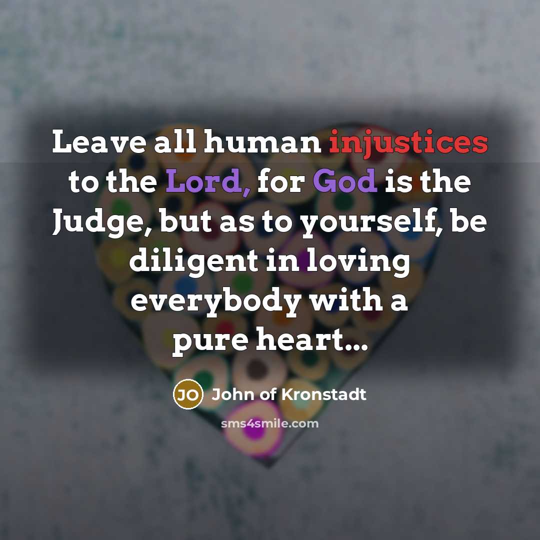 “Leave all human injustices to the Lord, for God is…” quote by John of Kronstadt