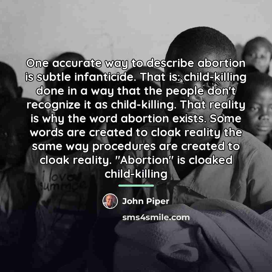 “One accurate way to describe abortion is subtle infanticide. That…” quote by John Piper