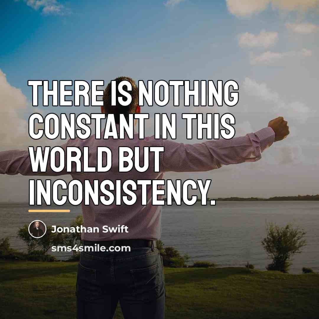 “There is nothing constant in this world but inconsistency.…” quote by Jonathan Swift