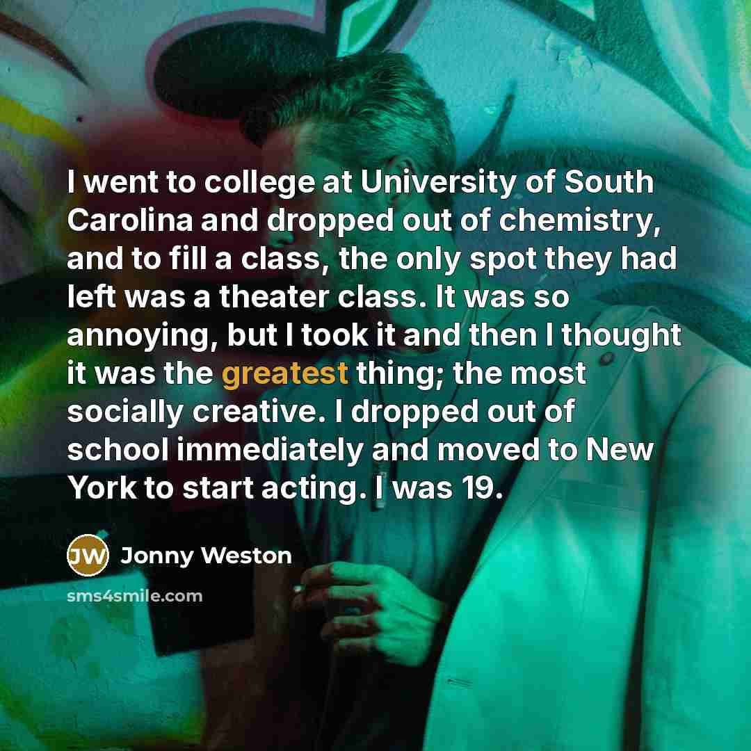 “I went to college at University of South Carolina and…” quote by Jonny Weston